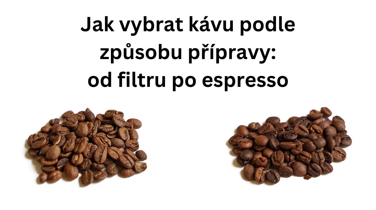 Jak vybrat kávu podle způsobu přípravy